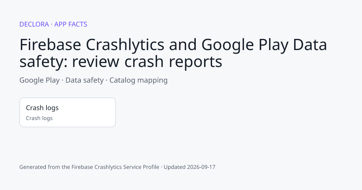 Firebase Crashlytics and Google Play Data safety: review crash reports: Google Play catalog mapping including Crash logs.